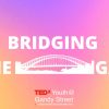 Bridging the Gap, TEDx Youth @ Gandy Street